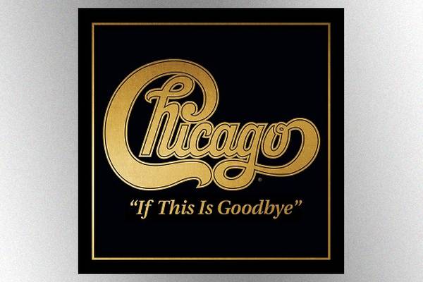 Check out new Chicago song "If This Is Goodbye"